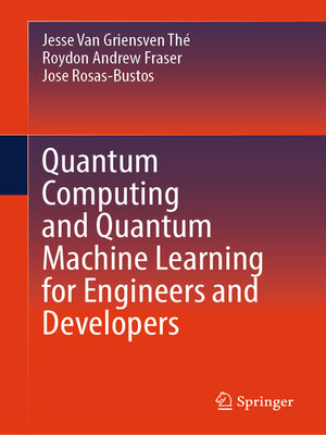 cover image of Quantum Computing and Quantum Machine Learning for Engineers and Developers